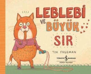 Leblebi ve Büyük Sır - Tor Freeman - İş Bankası Kültür Yayınları