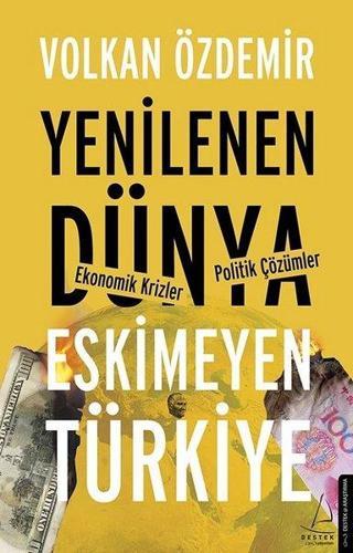 Yenilenen Dünya Eskimeyen Türkiye - Volkan Özdemir - Destek Yayınları