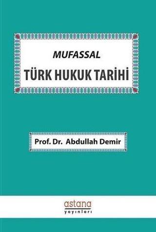 Mufassal Türk Hukuk Tarihi Abdullah Demir Astana Yayınları