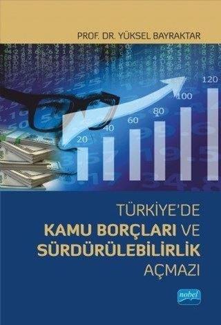 Türkiye'de Kamu Borçları ve Sürdürülebilirlik - Yüksel Bayraktar - Nobel Akademik Yayıncılık