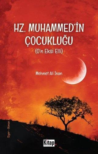 Hz. Muhammed'in Çocukluğu (O'n Eksi Elli) - Mehmet Ali İnan - Kitap Dünyası