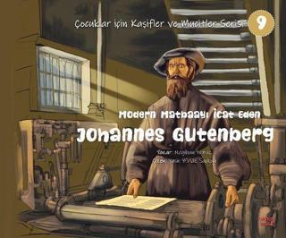 Modern Matbaayı İcat Eden Johannes Gutenberg - Çocuklar İçin Kaşifler ve Mucitler Serisi 9 - Nagihan Yılmaz - Kırmızı Ada Yayınları