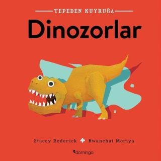 Tepeden Kuyruğa-Dinozorlar - Stacey Roderick - Domingo Yayınevi