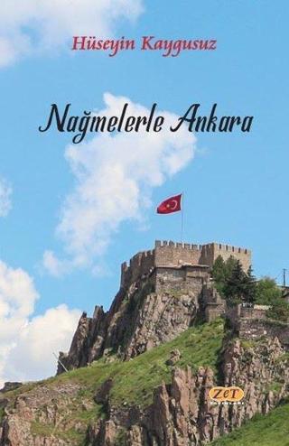Nağmelerle Ankara - Hüseyin Kaygusuz - Zet Yayınları