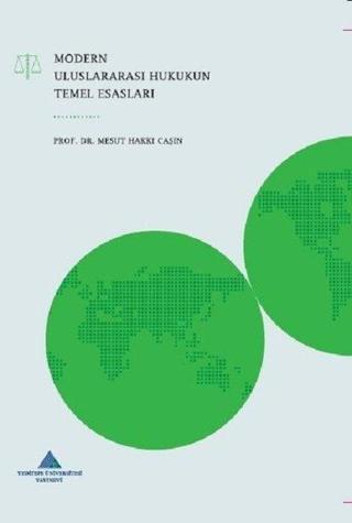 Modern Uluslararası Hukukun Temel Esasları Mesut Hakkı Caşın Yeditepe Üniversitesi Yayınevi