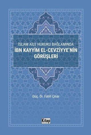İslam Aile Hukuku Bağlamında İbn Kayyim El-Cezviyye'nin Görüşleri - Fatih Çınar - Kitap Dünyası