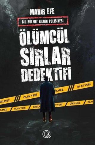 Ölümcül Sırlar Dedektifi - Bir Bülent Bilgin Polisiyesi - Mahir Efe - Q Yayınları