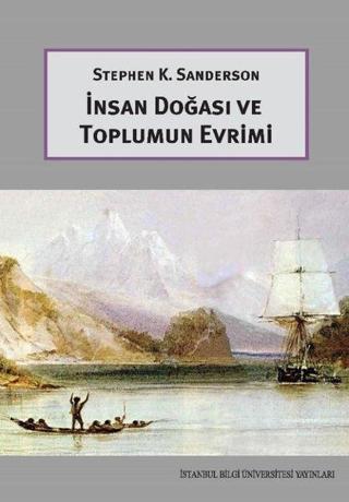 İnsan Doğası ve Toplumun Evrimi - Stephen K. Sanderson - İstanbul Bilgi Üniv.Yayınları
