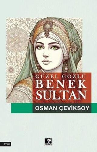 Güzel Gözlü Benek Sultan - Osman Çeviksoy - Çınaraltı Yayınları