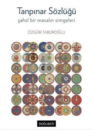 Tanpınar Sözlüğü-Şahsi Bir Masalın Simgeleri - Özgür Taburoğlu - Doğu Batı Yayınları