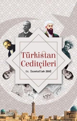 Türkistan Ceditçileri - İzzetullah Zeki - Çizgi Kitabevi