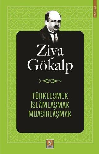 Türkleşmek İslamlaşmak Muasırlaşmak - Ziya Gökalp - Türk Edebiyatı Vakfı Yayınları
