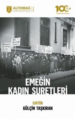 Emeğin Kadın Suretleri - Kolektif  - Altınbaş Üniversitesi Yayınları