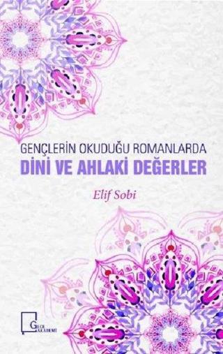 Gençlerin Okuduğu Romanlarda Dini ve Ahlaki Değerler - Elif Sobi - Gece Akademi