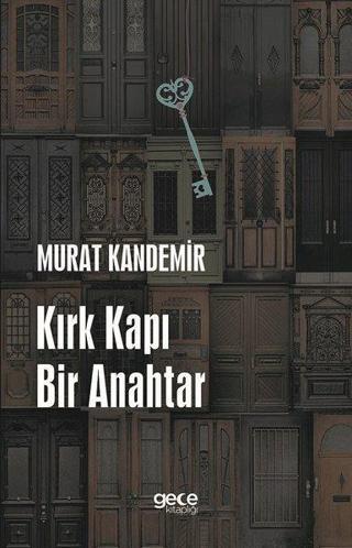 Kırk Kapı Bir Anahtar - Murat Kandemir - Gece Kitaplığı