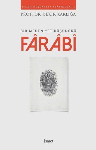 Farabi-Bir Medeniyet Düşünürü - Bekir Karlığa - İşaret Yayınları