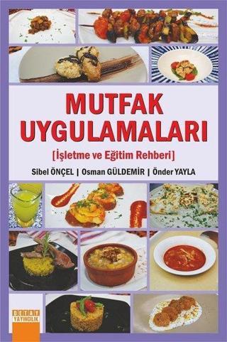 Mutfak Uygulamaları-İşletme ve Eğitim Rehberi - Osman Güldemir - Detay Yayıncılık