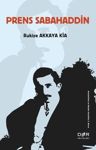 Prens Sabahaddin - Rukiye Akkaya - Der Yayınları