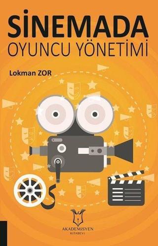 Sinemada Oyuncu Yönetimi - Lokman Zor - Akademisyen Kitabevi