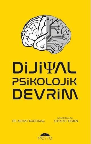 Dijital Psikolojik Devrim - Murat Dağıtmaç - Motto Yayınları