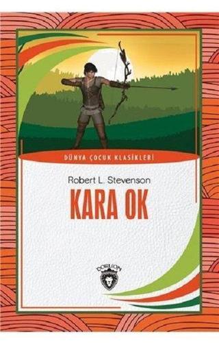 Kara Ok-Dünya Çocuk Klasikleri - Robert Stevenson - Dorlion Yayınevi
