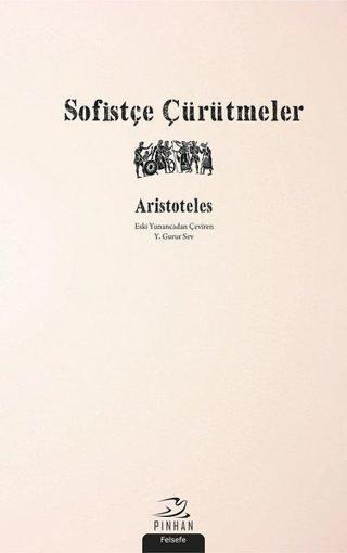 Sofistçe Çürütmeler - Aristoteles  - Pinhan Yayıncılık