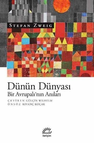 Dünün Dünyası-Bir Avrupalı'nın Anıları - Stefan Zweig - İletişim Yayınları