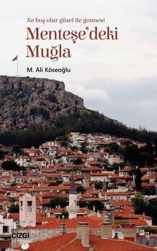 Menteşe'deki Muğla-Muğla'yı Anlama Denemeleri - M. Ali Köseoğlu - Çizgi Kitabevi