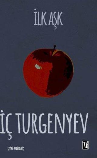 İlk Aşk - İvan Sergeyeviç Turgenyev - İz Yayıncılık