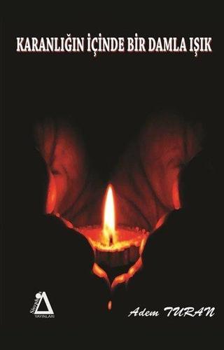 Karanlığın İçinde Bir Damla Işık - Adem Turan - Sisyphos Yayınları