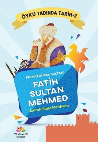 Fethin Güzel Sultanı Fatih Sultan Mehmed-Öykü Tadında Tarih 2 - Emrah Bilge Merdivan - Mevsimler Kitap