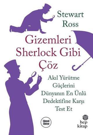 Gizemleri Sherlock Gibi Çöz-Akıl Yürütme Güçlerini Dünyanın En Ünlü Dedektifine Karşı Test Et - Stewart Ross - Hep Kitap