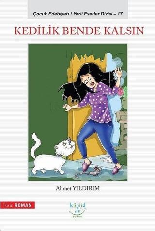 Kedilik Bende Kalsın-Yerli Eserler Dizisi 17 - Ahmet Yıldırım - Küçük Ev Yayınları