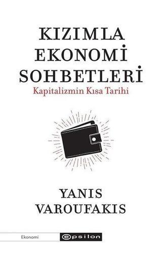 Kızımla Ekonomi Sohbetleri-Kapitalizmin Kısa Tarihi - Yanis Varoufakis - Epsilon Yayınevi