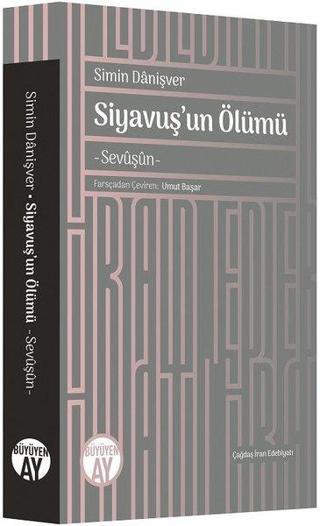 Siyavuş'un Ölümü - Simin Danişver - Büyüyenay Yayınları