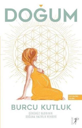 Doğum-Günümüz Kadınının Doğuma Hazırlık Rehberi - Burcu Kutluk - Artemis Yayınları