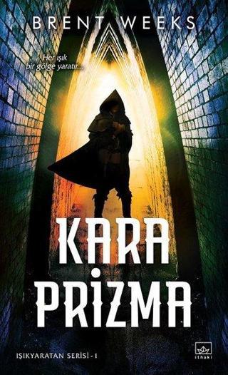 Kara Prizma: Işıkyaratan Serisi-1 Brent Weeks İthaki Yayınları