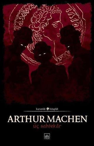 Üç Sahtekar Arthur Machen İthaki Yayınları