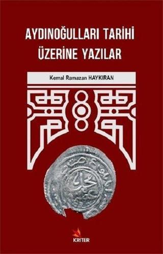 Aydınoğulları Tarihi Üzerine Yazılar - Kemal Ramazan Haykıran - Kriter