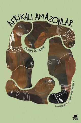 Afrikalı Amazonlar-Dahomey'in Kadın Savaşçıları - Stanley B. Alpern - Ayrıntı Yayınları