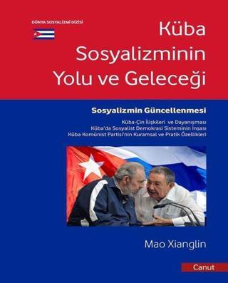 Küba Sosyalizminin Yolu ve Geleceği - Mao Xianglin - Canut Yayınevi