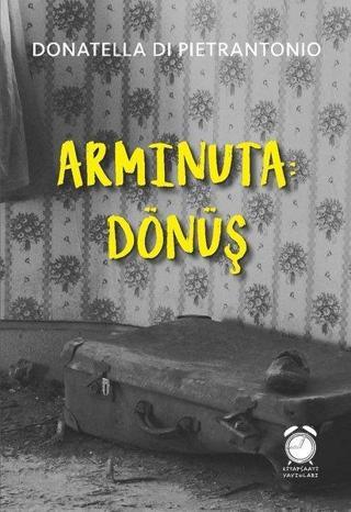 Arminuta-Dönüş - Donatella Di Pietrantonio - Kitapsaati Yayınları