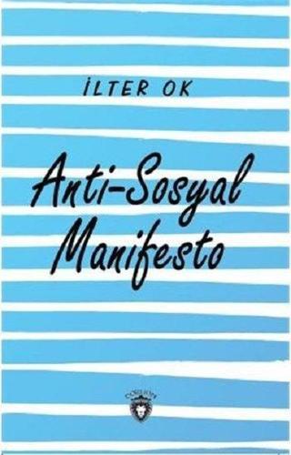 Anti-Sosyal Manifesto - İlter Ok - Dorlion Yayınevi