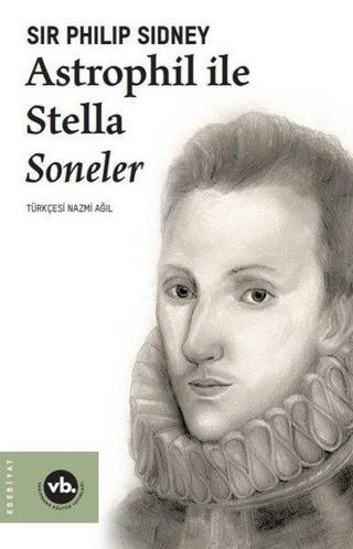Astrophil ile Stella Soneler - Sir Philip Sidney - VakıfBank Kültür Yayınları