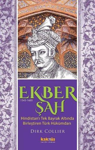 Ekber Şah 1543-1605 - Dirk Collier - Kaknüs Yayınları