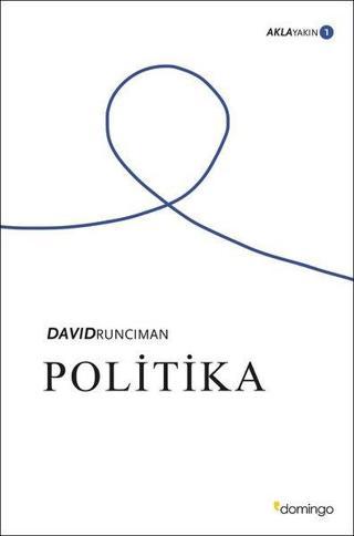 Politika: Aklayakın 1 - David Runciman - Domingo Yayınevi
