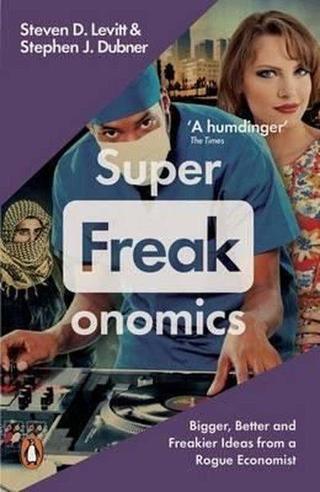 Superfreakonomics: Global Cooling Patriotic Prostitutes and Why Suicide Bombers Should Buy Life Ins - Stephen J. Dubner - Penguin
