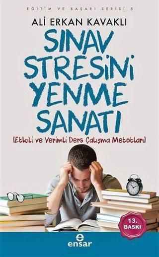 Sınav Stresini Yenme Sanatı-Eğitim ve Başarı Serisi 5 - Ali Erkan Kavaklı - Ensar Neşriyat