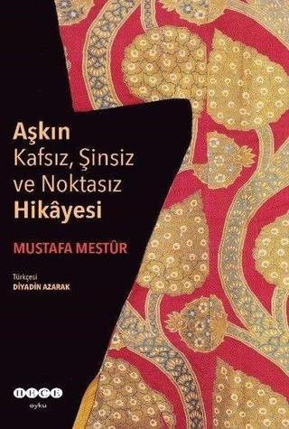 Aşkın Kafsız Şinsiz ve Noktasız Hikayesi - Mustafa Mestur - Hece Yayınları