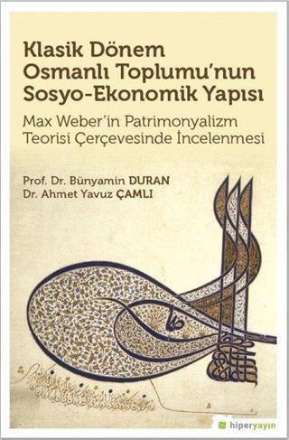 Klasik Dönem Osmanlı Toplumu'nun Sosyo-Ekonomik Yapısı - Ahmet Yavuz Çamlı - Hiperlink